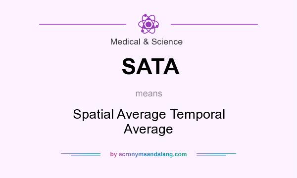 What does SATA mean? It stands for Spatial Average Temporal Average