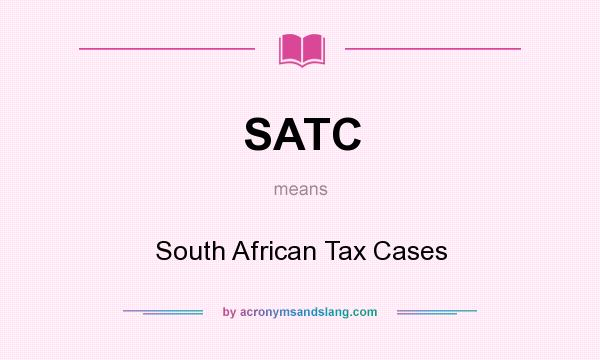 What does SATC mean? It stands for South African Tax Cases