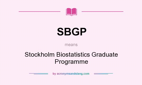 What does SBGP mean? It stands for Stockholm Biostatistics Graduate Programme