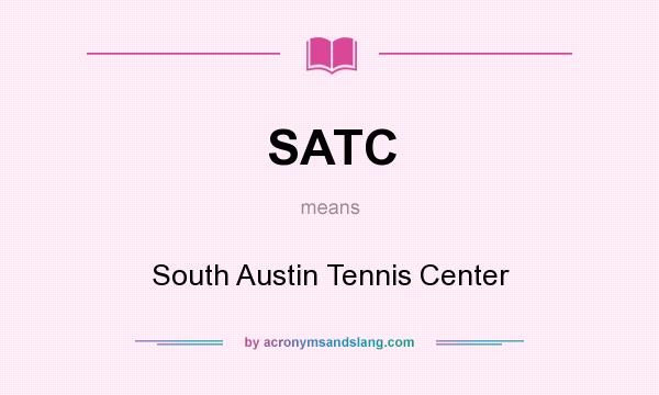 What does SATC mean? It stands for South Austin Tennis Center