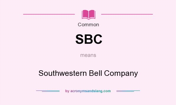What does SBC mean? It stands for Southwestern Bell Company