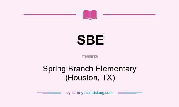 What does SBE mean? It stands for Spring Branch Elementary (Houston, TX)