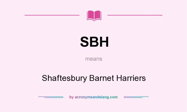 What does SBH mean? It stands for Shaftesbury Barnet Harriers