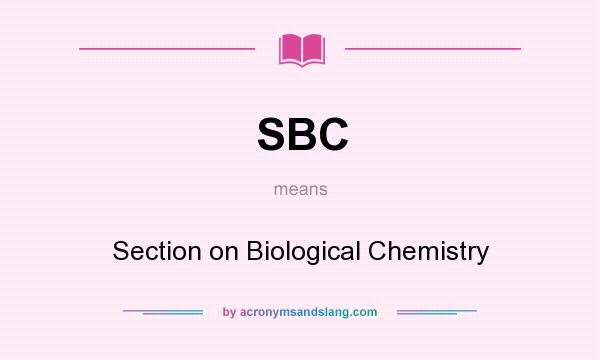 What does SBC mean? It stands for Section on Biological Chemistry