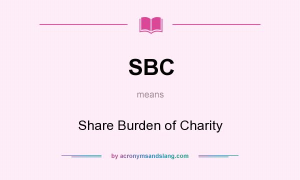 What does SBC mean? It stands for Share Burden of Charity