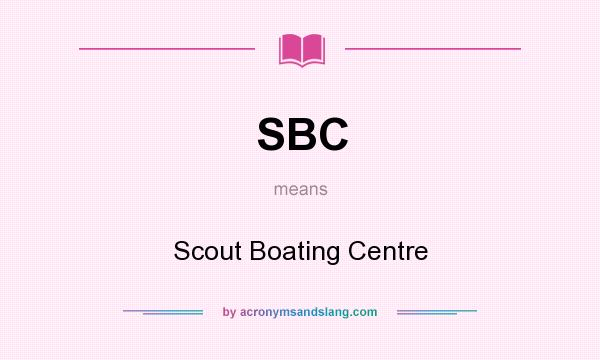 What does SBC mean? It stands for Scout Boating Centre