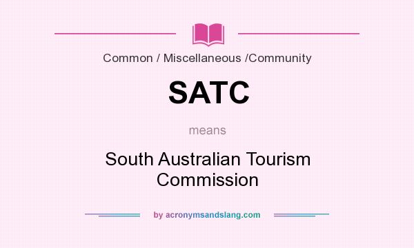What does SATC mean? It stands for South Australian Tourism Commission