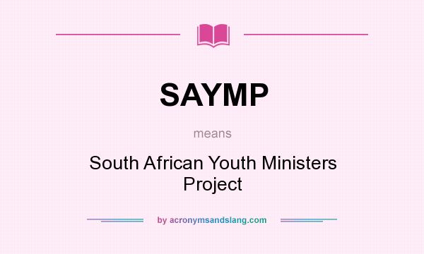 What does SAYMP mean? It stands for South African Youth Ministers Project