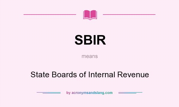 What does SBIR mean? It stands for State Boards of Internal Revenue