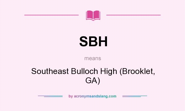 What does SBH mean? It stands for Southeast Bulloch High (Brooklet, GA)