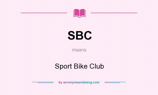 What does SBC mean? It stands for Sport Bike Club