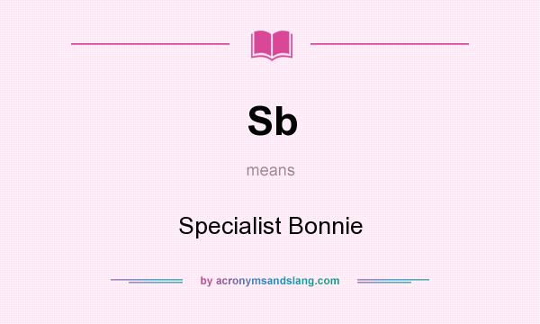 What does Sb mean? It stands for Specialist Bonnie