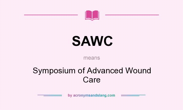 What does SAWC mean? It stands for Symposium of Advanced Wound Care