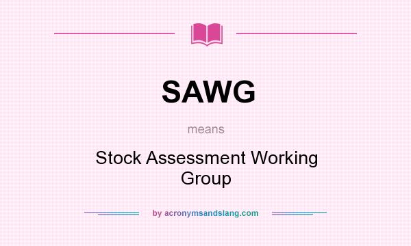 What does SAWG mean? It stands for Stock Assessment Working Group