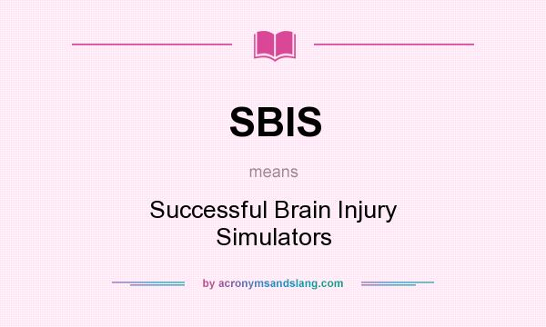 What does SBIS mean? It stands for Successful Brain Injury Simulators