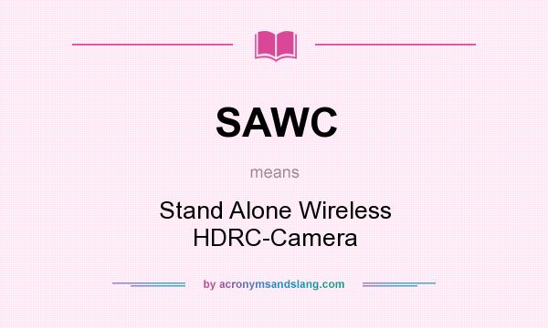 What does SAWC mean? It stands for Stand Alone Wireless HDRC-Camera