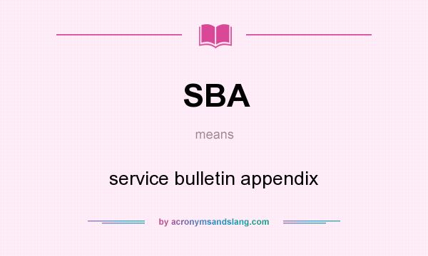 What does SBA mean? It stands for service bulletin appendix