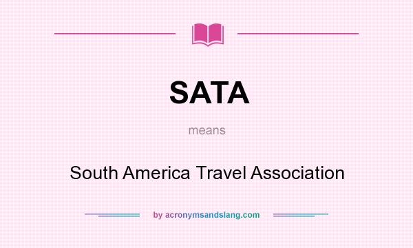 What does SATA mean? It stands for South America Travel Association