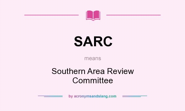 What does SARC mean? It stands for Southern Area Review Committee