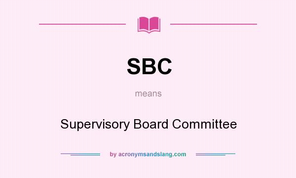 What does SBC mean? It stands for Supervisory Board Committee
