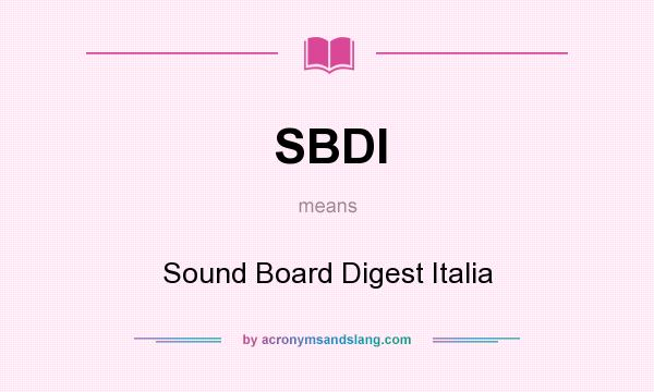 What does SBDI mean? It stands for Sound Board Digest Italia