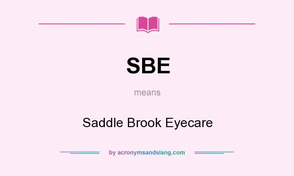 What does SBE mean? It stands for Saddle Brook Eyecare