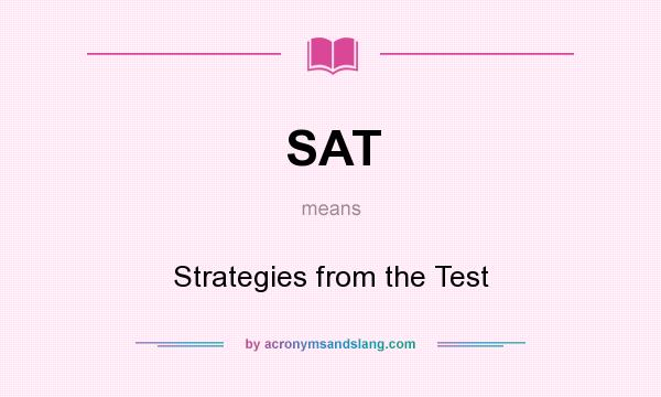What does SAT mean? It stands for Strategies from the Test