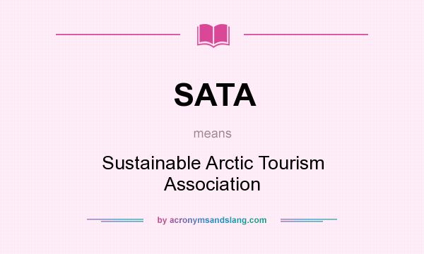 What does SATA mean? It stands for Sustainable Arctic Tourism Association