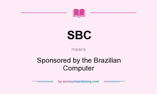 What does SBC mean? It stands for Sponsored by the Brazilian Computer