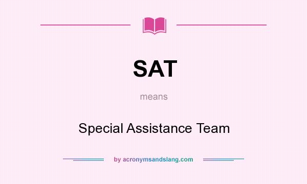 What does SAT mean? It stands for Special Assistance Team