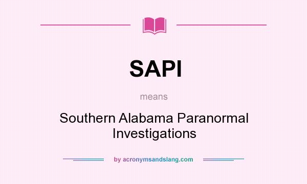 What does SAPI mean? It stands for Southern Alabama Paranormal Investigations