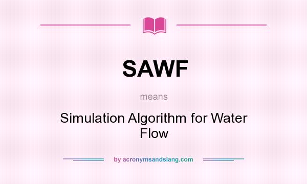 What does SAWF mean? It stands for Simulation Algorithm for Water Flow