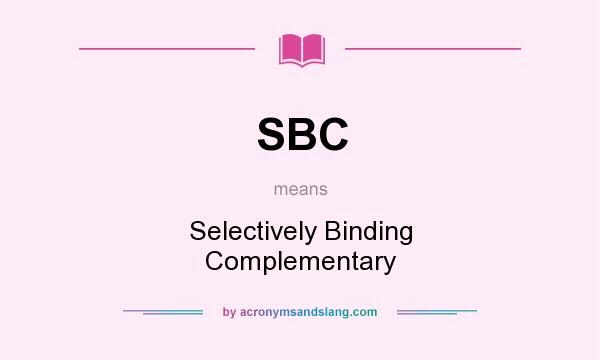 What does SBC mean? It stands for Selectively Binding Complementary