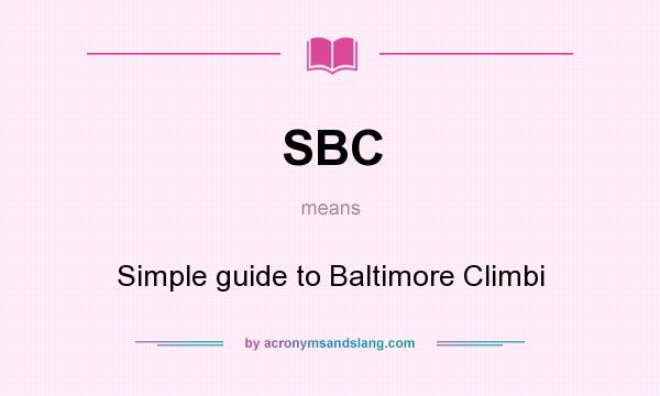What does SBC mean? It stands for Simple guide to Baltimore Climbi