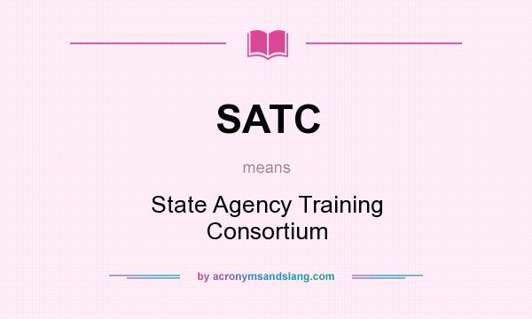 What does SATC mean? It stands for State Agency Training Consortium