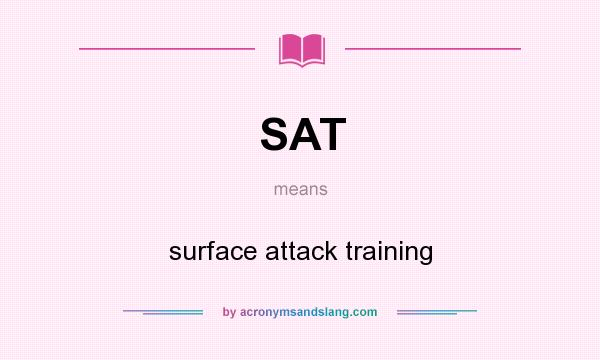 What does SAT mean? It stands for surface attack training