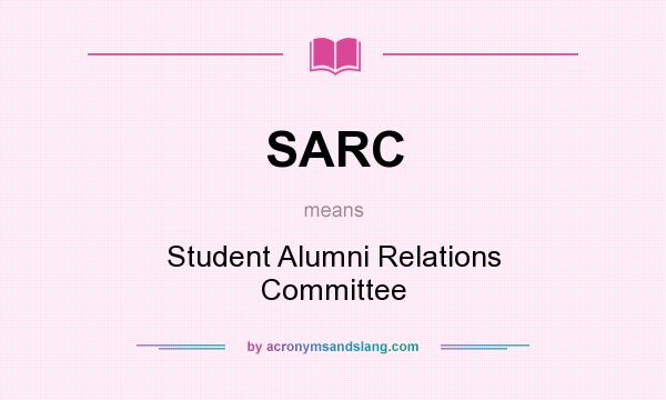 What does SARC mean? It stands for Student Alumni Relations Committee