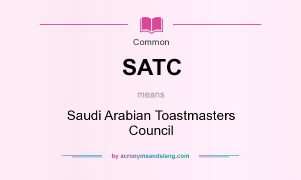 What does SATC mean? It stands for Saudi Arabian Toastmasters Council