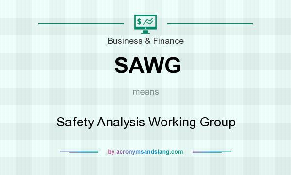 What does SAWG mean? It stands for Safety Analysis Working Group