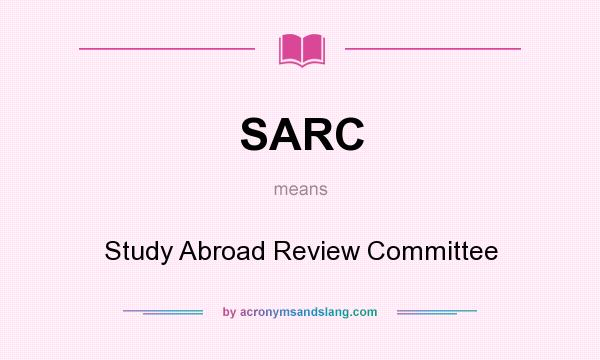 What does SARC mean? It stands for Study Abroad Review Committee