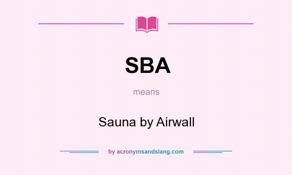 What does SBA mean? It stands for Sauna by Airwall