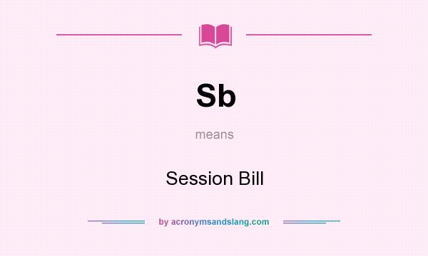 What does Sb mean? It stands for Session Bill