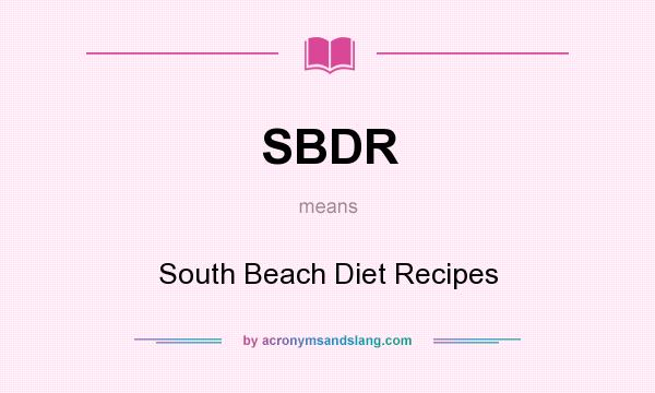 What does SBDR mean? It stands for South Beach Diet Recipes