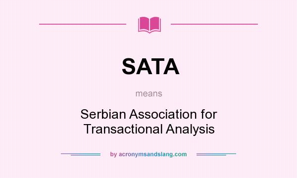 What does SATA mean? It stands for Serbian Association for Transactional Analysis