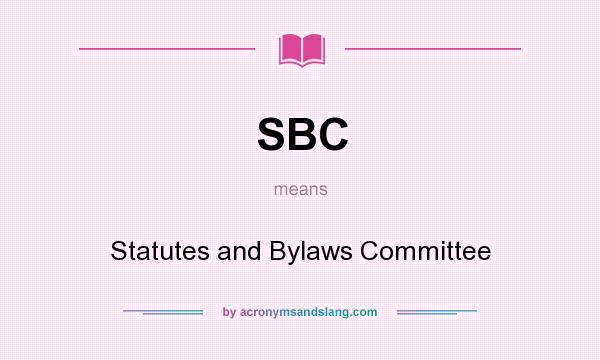 What does SBC mean? It stands for Statutes and Bylaws Committee