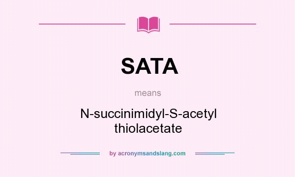 What does SATA mean? It stands for N-succinimidyl-S-acetyl thiolacetate