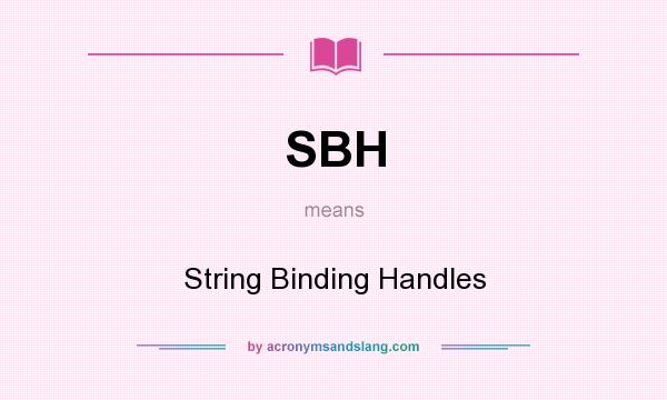 What does SBH mean? It stands for String Binding Handles
