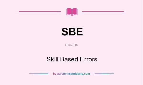 What does SBE mean? It stands for Skill Based Errors