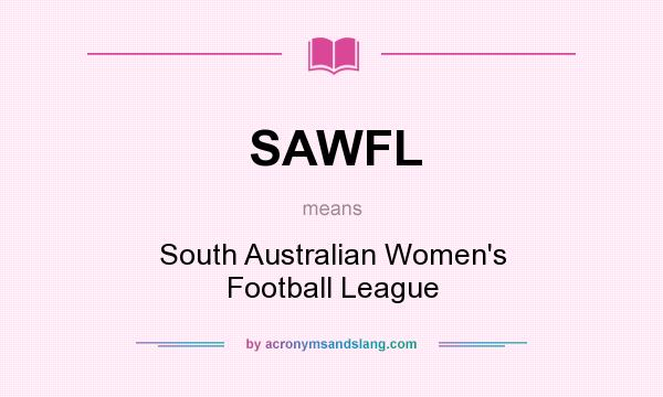 What does SAWFL mean? It stands for South Australian Women`s Football League