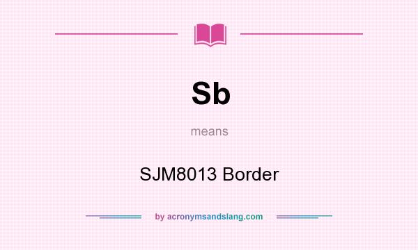 What does Sb mean? It stands for SJM8013 Border